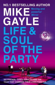 The Life And Soul Of The Party - Mike Gayle