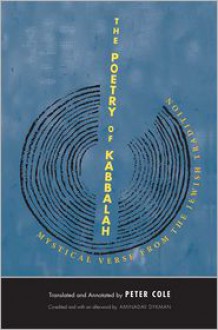 The Poetry of Kabbalah: Mystical Verse from the Jewish Tradition - Peter Cole, Aminadav Dykman