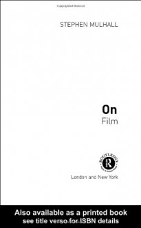 On Film (Thinking in Action) - Stephen Mulhall