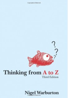 Thinking from A to Z - Nigel Warburton