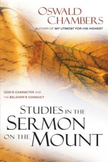 Studies in the Sermon on the Mount - Oswald Chambers