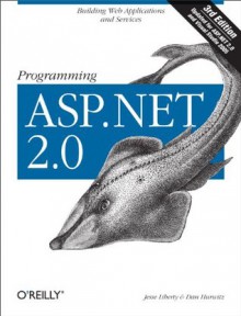 Programming ASP.NET: Building Web Applications and Services with ASP.NET 2.0 - Jesse Liberty, Dan Hurwitz