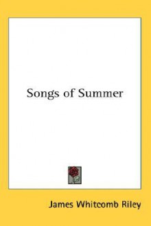 Songs of Summer - James Whitcomb Riley