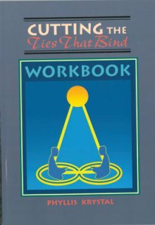 Cutting the Ties That Bind Workbook - Phyllis Krystal