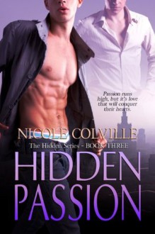 Hidden Passion (The Hidden Series - Book Three) - Nicole Colville