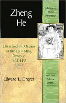 Zheng He: China and the Oceans in the Early Ming, 1405-1433 - Edward L. Dreyer