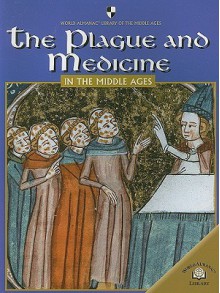 The Plague and Medicine in the Middle Ages - Fiona MacDonald