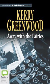 Away With The Fairies (Phryne Fisher, #11) - Stephanie Daniel, Kerry Greenwood