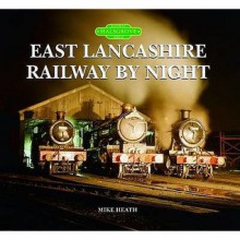 East Lancashire Railway By Night (Halsgrove Railway) - Mike Heath