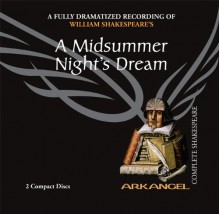 A Midsummer Night's Dream: A Fully-dramatized Recording of William Shakespeare's - Amanda Root, Arkangel Cast, Roy Hudd, William Shakespeare