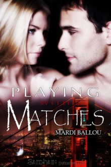 Playing With Matches - Mardi Ballou