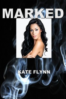 Marked (Book #1) - Kate Flynn