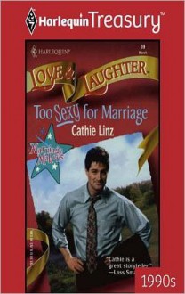 Too Sexy For Marriage (Too Marriage Makers #1) - Cathie Linz