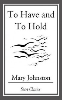 To Have and to Hold - Mary Johnston