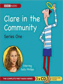 Clare in the Community, Series 1: The Complete Series - Harry Venning, David Ramsden, Sally Phillips, Alex Lowe, Gemma Craven, Nina Conti