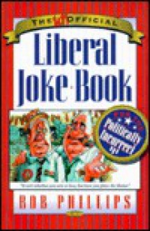 The Unofficial Liberal Joke Book: For the Politically Incorrect - Bob Phillips