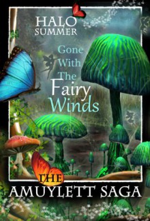 Gone With The Fairy Winds (The Amuylett Saga) - Halo Summer, Karin Dufner