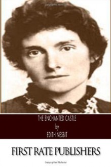 The Enchanted Castle - E. (Edith) Nesbit