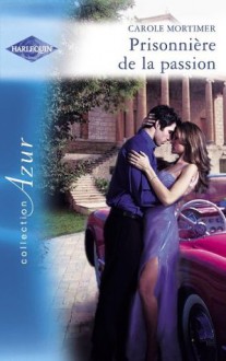 Prisonnière de la passion (Harlequin Azur) (French Edition) - Carole Mortimer, Louise Lamberson