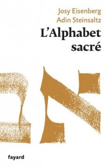 L'Alphabet sacré (Essais) (French Edition) - Josy Eisenberg, Adin Steinsaltz