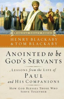 Anointed to Be God's Servants: How God Blesses Those Who Serve Together - Henry T. Blackaby