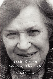 Jessie Kesson: Writing Her Life - Isobel Murray