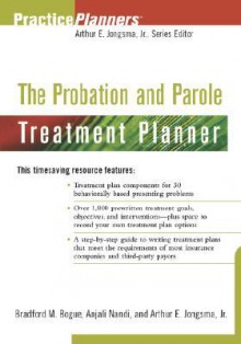 The Probation and Parole Treatment Planner (PracticePlanners) - Brad M. Bogue, Arthur E. Jongsma Jr.