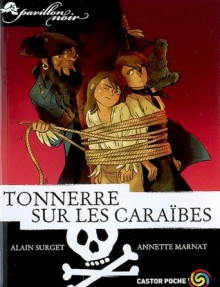 Tonnerre sur les Caraïbes (Pavillon Noir, tome 7) - Alain Surget, Annette Marnat