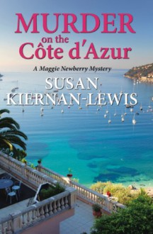 Murder on the Côte d'Azur (Maggie Newberry Mysteries) - Susan Kiernan-Lewis