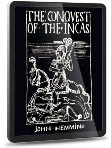 The Conquest of the Incas - John Hemming