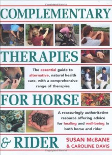 Complementary Therapies for Horse & Rider - Susan McBane, Caroline Davis