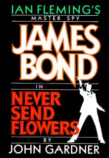 Never Send Flowers - John Gardner