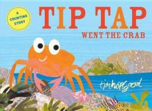 Tip Tap Went the Crab. Tim Hopgood - Tim Hopgood