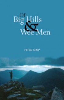 Of Big Hills and Wee Men - Peter Kemp