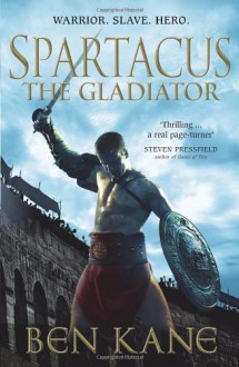 Spartacus: The Gladiator - Ben Kane