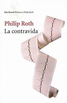 La Contravida/ The Counterlife - Philip Roth, Ramón Buenaventura