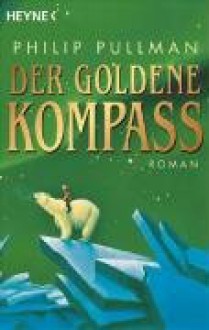 Der goldene Kompass - Philip Pullman, Jürgen Thormann, Hermann Lause, Kelly Darboven