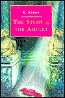 The Story Of The Amulet - E. Nesbit