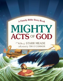 Mighty Acts of God: A Family Bible Story Book - Starr Meade