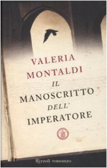 Il manoscritto dell'imperatore - Valeria Montaldi