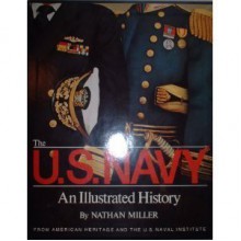 The U.S. Navy: An Illustrated History - Nathan Miller