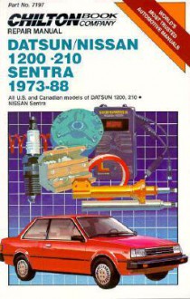 Chilton's Repair Manual Datsun/Nissan 1200-210 Sentra 1973-88: All U.S. and Canadian Models of Datsun 1200, 210 Nissan Sentra (Chilton's Repair Manual (Model Specific)) - Chilton Automotive Books, Chilton's Automotives Editorial