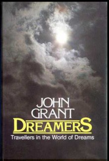 Dreamers Travellers In the World of Drea - John Grant