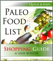 Paleo Food List: Paleo Food Shopping List for the Supermarket; Diet Grocery list of Vegetables, Meats, Fruits & Pantry Foods (Paleo Diet: Paleo Diet for ... People - The Caveman Diet Food List Guide) - Jane Burton