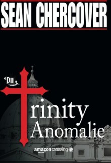 Die Trinity-Anomalie (German Edition) - Sean Chercover, Olaf Knechten