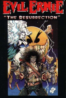 Evil Ernie: The Resurrection (Evil Ernie, book 2) - Brian Pulido, Steven Hughes