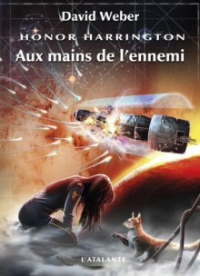 Aux mains de l'ennemi (Honor Harrington, T7) - David Weber, Florence Bury