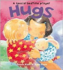 Hugs: A Special Bedtime Prayer - Pennie Kidd, Susie Poole