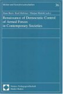 Renaissance of Democratic Control of Armed Forces in Contemporary Societies - Hans Born