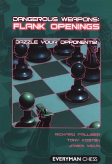 Flank Openings (Dangerous Weapons Series) - Richard Palliser, Tony Kosten, James Vigus